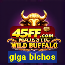 giga bichos